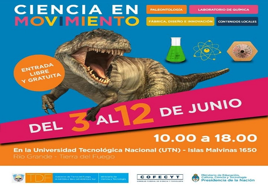 Ciencia en Movimiento, del 3 al 12 junio con entrada libre y gratuita en la sede de la Universidad Tecnolgica Nacional de la ciudad de Ro Grande, ubicada en la calle Islas Malvinas 1650, en el horario de 10 a 18 horas.