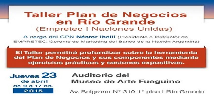 El 23 de abril se realizar en Ro Grande el Taller Plan de Negocios.
