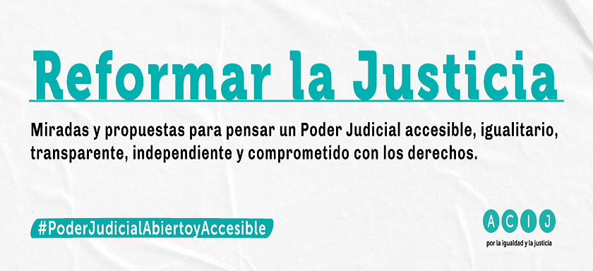 Precisamos una discusin abierta y participativa sobre los problemas del servicio de justicia, para generar acuerdos de largo plazo que contribuyan a mejorar la calidad de nuestra democracia, destacan dese ACIJ.