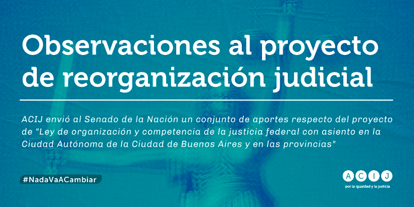 En el documento, que fue enviado al conjunto de las y los Senadores, se describen una serie de propuestas relativas a lo que ACIJ consider los puntos prioritarios del proyecto a debatir.