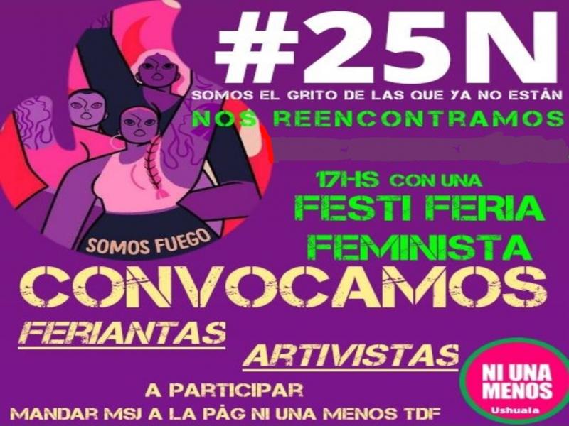 Bajo el lema “Somos el grito de las que ya no están”, y convocada por “Feriantas Artivistas” se realizará en la ciudad de Ushuaia, una Festi Feria Feminista el día 25 de Noviembre a las 17:00 horas en el “Medio Caño”, detrás de la Secretaría de Cultura.  