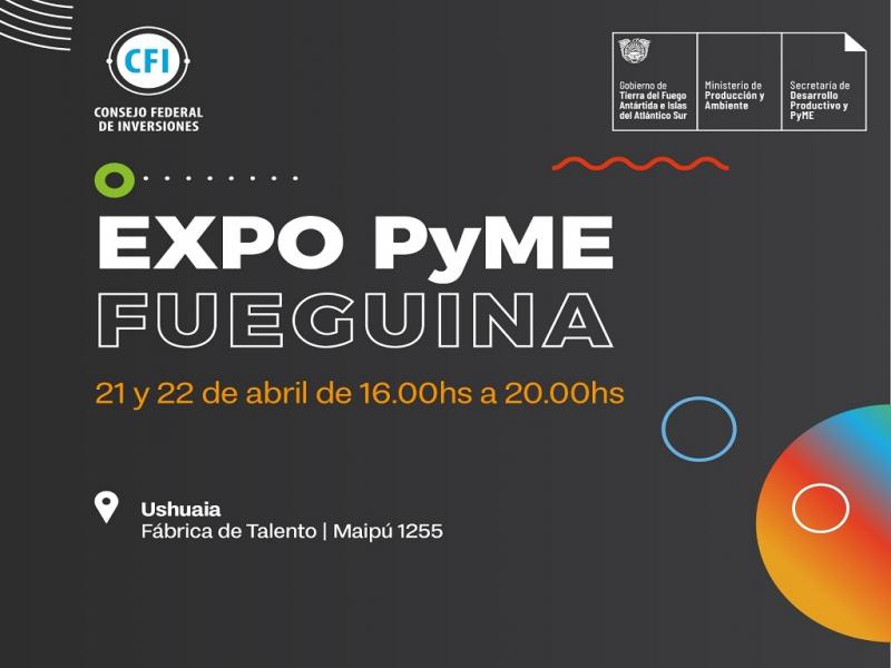 Empresas de distintos sectores productivos y de servicios estarn presentes en la 1 Edicin de la Expo PyME que se realizar los das 21 y 22  de abril en la Fbrica de Talento de Ushuaia. Acompaa el Consejo Federal de Inversiones.